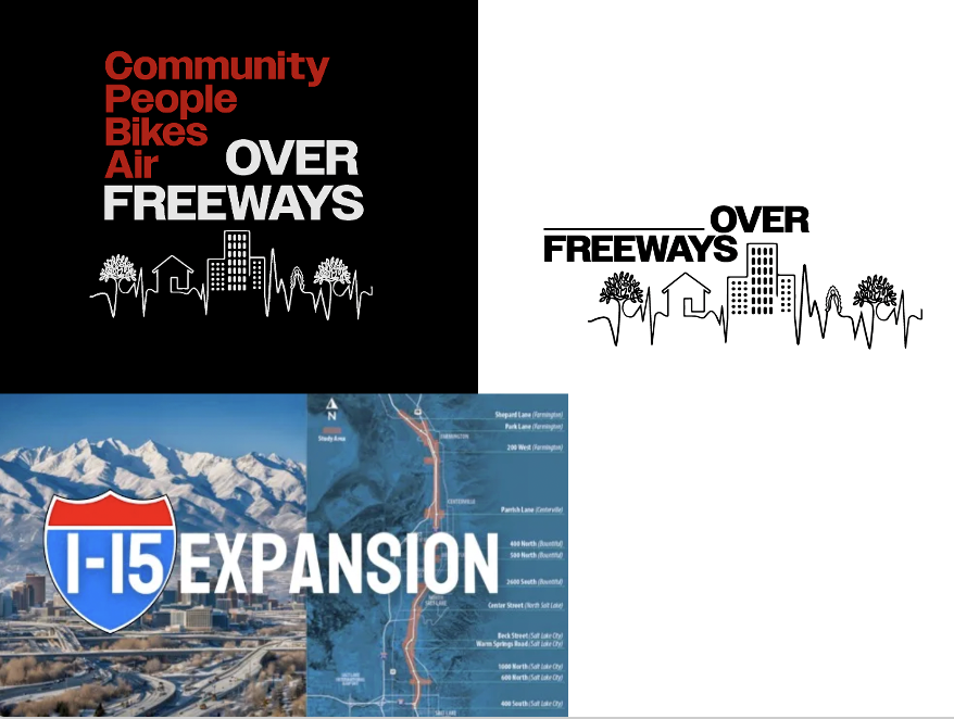 A collage of graphics related to resistance against highway expansion in Salt Lake City. The top left reads “Community People Bikes Air OVER FREEWAYS” in bold red and white text with a skyline and tree line graphic. The mirrored image on the right has a simpler black-and-white version of the same message. Below is a map of the I-15 corridor and a large “I-15 EXPANSION” label over a photo of Salt Lake City with snowy mountains in the background. The visuals argue for human- and environment-centered urban planning.